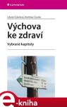 Výchova ke zdraví. Vybrané kapitoly - Libuše Čeledová, Rostislav Čevela e-kniha