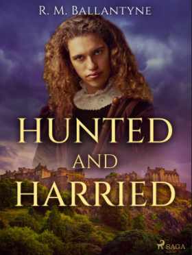 Hunted and Harried - R. M. Ballantyne - e-kniha
