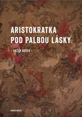 Aristokratka pod palbou lásky (poškozená) - Evžen Boček