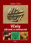 Včely zdravé a nemocné, 1. vydání - Dalibor Titěra