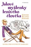 Jalové myšlenky lenivého člověka Jerome Klapka Jerome