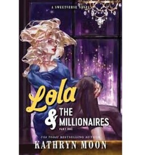 Lola & the Millionaires: Part One - Moon Kathryn