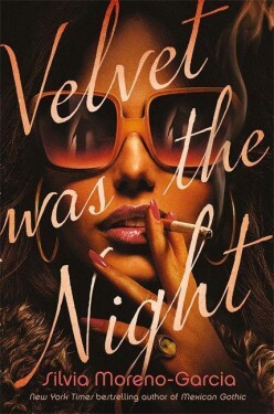 Velvet was the Night - Silvia Moreno-Garcia