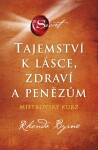 Tajemství k lásce, zdraví a penězům - Mistrovský kurz - Rhonda Byrne