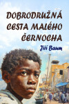 Dobrodružná cesta malého černocha - Jiří Baum