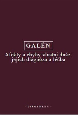 Afekty a chyby vlastní duše: jejich diagnóza a léčba - Galén