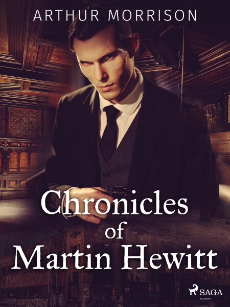 Chronicles of Martin Hewitt - Arthur Morrison