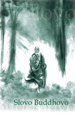 Slovo Buddhovo - Jan Lípa, Michal Štěpánek, Kateřina Marounková, Nyanatiloka