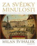 Za svědky minulosti Výpravy Za technickými památkami mizejícími řemesly Čech, Moravy Slezska Milan Švihálek