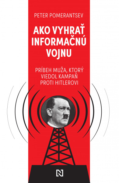 Ako vyhrať informačnú vojnu - Peter Pomerantsev