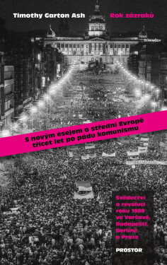 Rok zázraků - Timothy Garton Ash