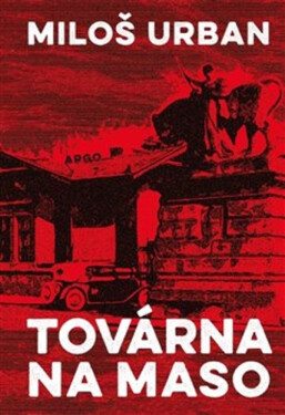 Továrna na maso (poškozená) - Miloš Urban