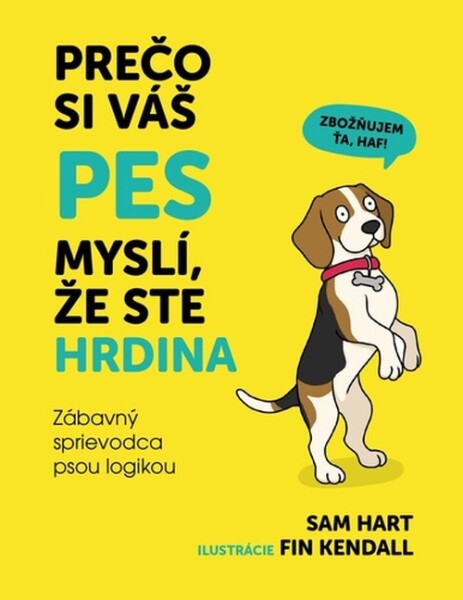 Prečo si váš pes myslí, že ste hrdina - Sam Hart; Fin Kendall