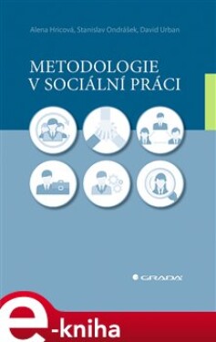 Metodologie sociální práci Alena Hricová, Stanislav Ondrášek, David Urban