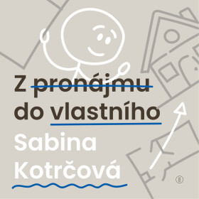 Z pronájmu do vlastního - Sabina Kotrčová