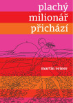 Plachý milionář přichází - Martin Reiner