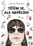 Těším se, ale nepříjdu Gabriela Štrynclová