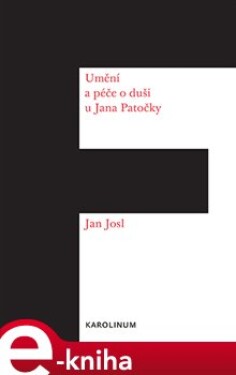 Umění a péče o duši u Jana Patočky - Jan Josl e-kniha