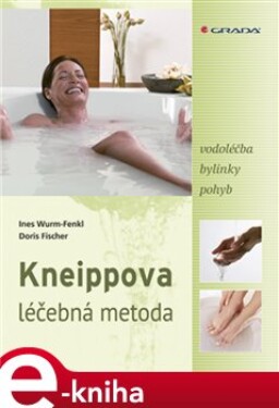 Kneippova léčebná metoda. vodoléčba, bylinky, pohyb - Ines Wurm-Fenkl, Doris Fischer e-kniha