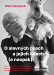 O slavných psech a jejich lidech (a naopak) - Daňa Horáková