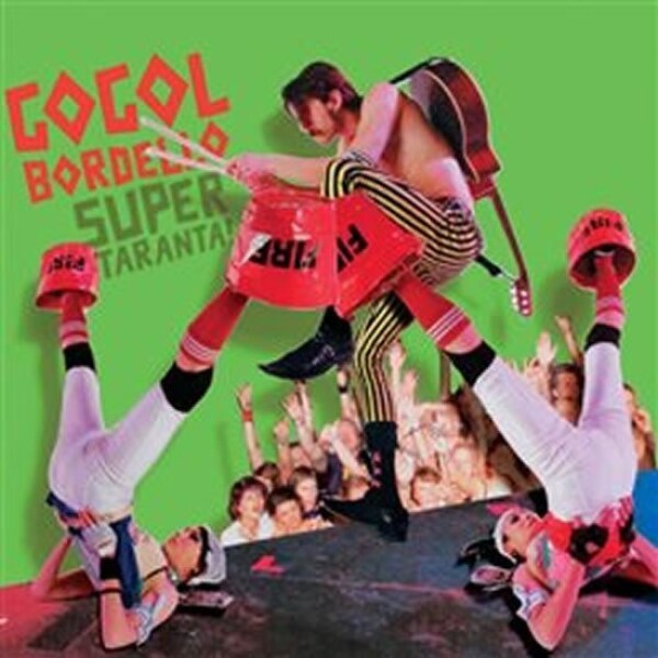 Gogol Bordello Super Taranta!