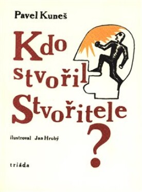 Kdo stvořil Stvořitele Pavel Kuneš