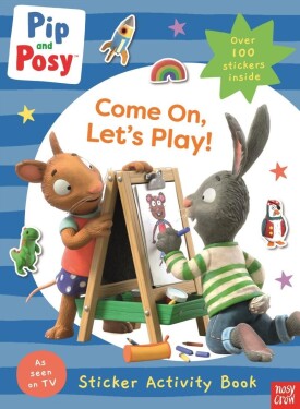 Pip and Posy: Come On, Let´s Play! - and Posy Pip