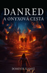 Danred a Onyxová cesta - Dominik Kameš