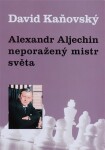 Alexandr Alechin neporažený mistr světa David Kaňovský