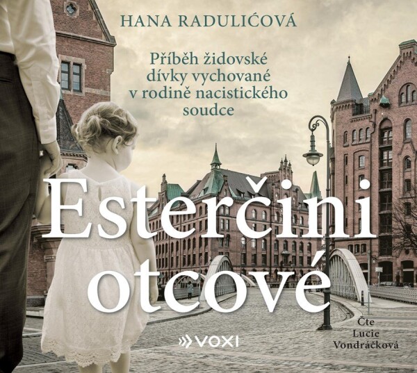 Esterčini otcové - Příběh židovské dívky vychované v rodině nacistického soudce - CDmp3 (Čte Lucie Vondráčková) - Hana Raduličová; Lucie Vondráčková