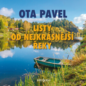 Listy od nejkrásnější řeky - Ota Pavel - audiokniha