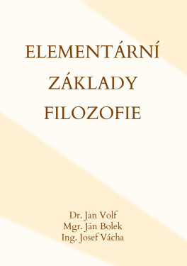 Elementární základy filozofie - Josef Váchal, Jan Volf, Ján Bolek