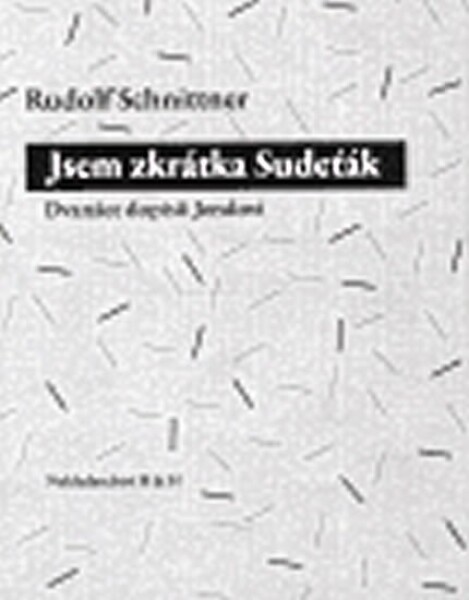 Jsem zkrátka Sudeťák Rudolf Schnittner