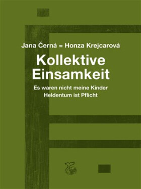 Kollektive Einsamkeit - Kolektivní osamění - Jana Krejcarová-Černá
