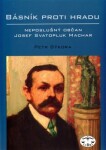 Básník proti Hradu neposlušný občan Josef Svatopluk Machar Petr Sýkora