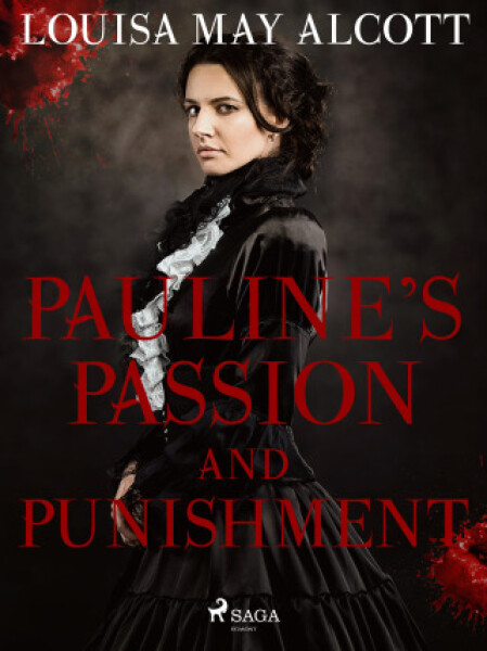 Pauline\'s Passion and Punishment - Louisa May Alcottová - e-kniha