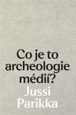 Co je to archeologie médií? Jussi