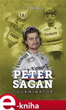 Peter Sagan: tourminátor - T.J. Millner e-kniha
