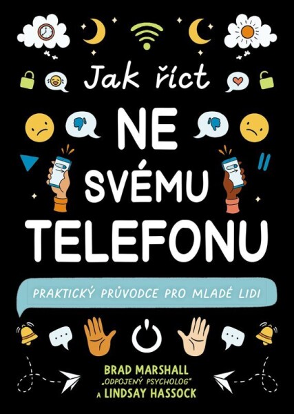 Jak říct ne svému telefonu - Praktický průvodce pro mladé lidi - Brad Marshall