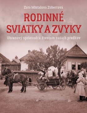 Rodinné sviatky a zvyky - Zora Mintalová-Zubercová