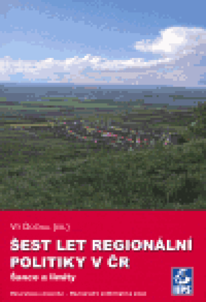 Šest let regionální politiky ČR: Šance limity Vít Dočkal