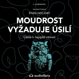 Moudrost vyžaduje úsilí - Ryan Holiday - audiokniha
