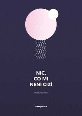 Nic, co mi není cizí - Jana Knechtlová