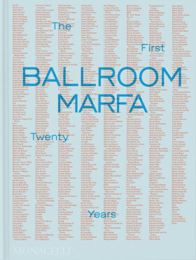 Ballroom Marfa: The First Twenty Years - Jessica Hundley