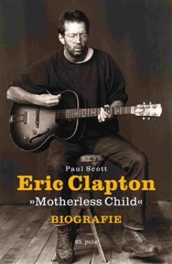 Eric Clapton &quot;Motherless Child&quot; Biografie Paul Scott