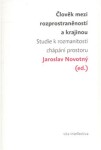 Člověk mezi rozprostraněností krajinou Jaroslav Novotný