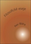 Filosofické eseje Petr Bláha