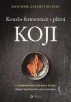 Kouzlo fermentace plísní koji Jeremy Umansky, Rich Shih