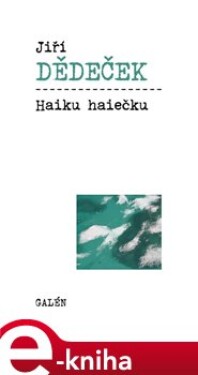 Haiku haiečku - Jiří Dědeček e-kniha
