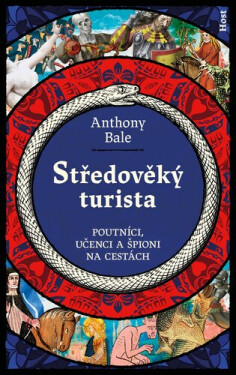 Středověký turista - Poutníci, učenci a špioni na cestách - Anthony Bale